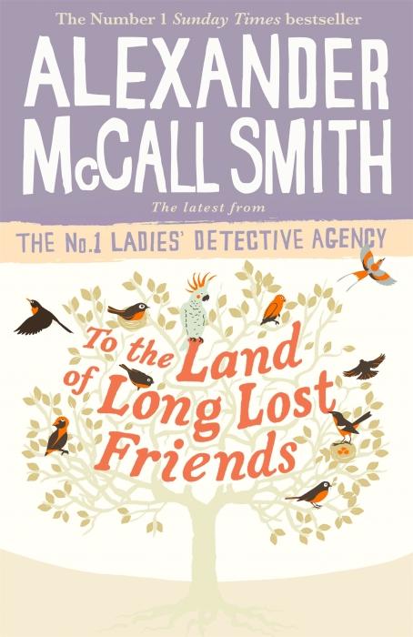 To the Land of Long Lost Friends : No. 1 Ladies's Detective Agency : 20 | McCall Smith, Alexander. Auteur