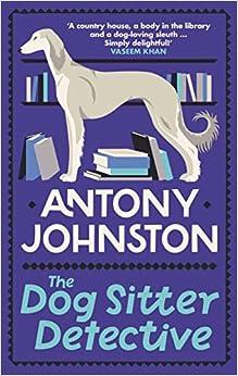 The Dog Sitter Detective : Dog Sitter Detective | Johnston, Antony. Auteur